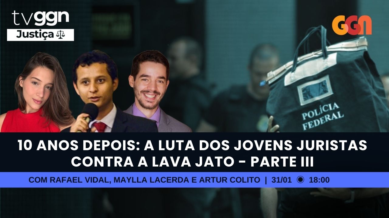 A luta dos jovens juristas contra a Lava Jato, 10 anos depois, parte III