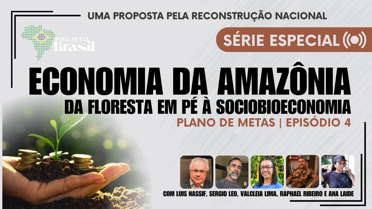 Economia da Amazônia é o tema do 4º episódio da série “Plano de Metas” na TV GGN